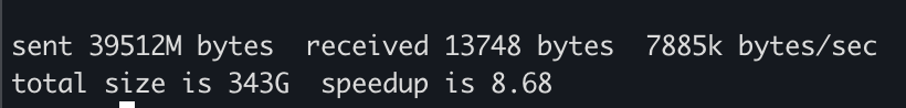 sent 329k bytes  received 20 bytes  646k bytes/sec
total size is 343G  speedup is 1041814.11

(don't make fun of how slow this was for me, it still hurts)